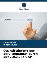Produktbild: Quantifizierung der Servicequalit&auml;t durch SERVQUAL in GAM