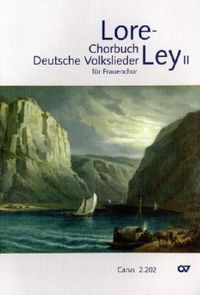Produktbild: Lore-Ley, Chorbuch Deutsche Volkslieder, Chorleiterband. Band 2