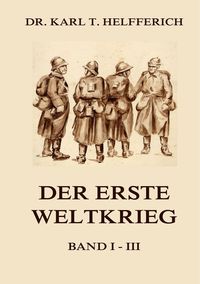Bild vom Artikel Helfferich, K: Erste Weltkrieg vom Autor Karl Theodor Helfferich