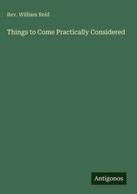 Produktbild: Things to Come Practically Considered