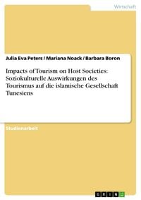 Produktbild: Impacts of Tourism on Host Societies: Soziokulturelle Auswirkungen des Tourismus auf die islamische Gesellschaft Tunesiens