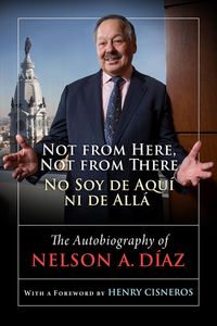Produktbild: Not from Here, Not from There/No Soy de Aqu&iacute; Ni de All&aacute;: The Autobiography of Nelson D&iacute;az