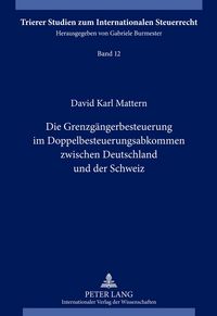 Produktbild: Die Grenzg&auml;ngerbesteuerung im Doppelbesteuerungsabkommen zwischen Deutschland und der Schweiz