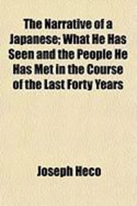 Produktbild: The Narrative of a Japanese; What He Has Seen and the People He Has Met in the Course of the Last Forty Years