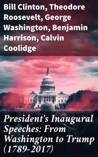 Produktbild: President's Inaugural Speeches: From Washington to Trump (1789-2017)