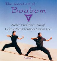 Produktbild: The Secret Art of Boabom: Awakening the Inner Power Through the Art of Defensemeditation from Ancient Tibet