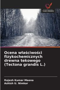 Produktbild: Ocena w&iquest;a&iquest;ciwo&iquest;ci fizykochemicznych drewna tekowego (Tectona grandis L.)