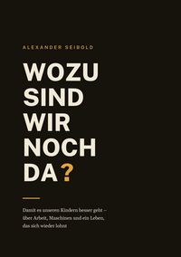 Produktbild: Wozu sind wir noch da?