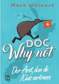 Produktbild: Doc Why Not: Der Arzt, dem die Kiwis vertrauen
