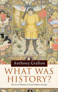 Produktbild: What Was History?: The Art of History in Early Modern Europe