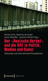 Produktbild: Der &raquo;Deutsche Herbst&laquo; und die RAF in Politik, Medien und Kunst
