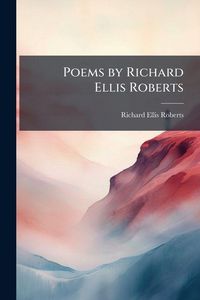 Produktbild: Poems by Richard Ellis Roberts