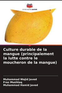 Produktbild: Culture durable de la mangue (principalement la lutte contre le moucheron de la mangue)