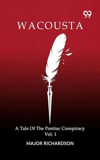 Produktbild: Wacousta A Tale Of The Pontiac Conspiracy Volume 1