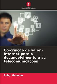Produktbild: Co-cria&ccedil;&atilde;o de valor - Internet para o desenvolvimento e as telecomunica&ccedil;&otilde;es