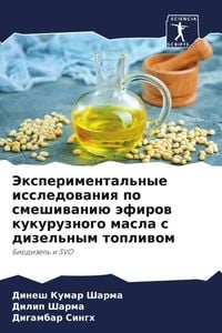 Produktbild: Jexperimental'nye issledowaniq po smeshiwani&uuml; &auml;firow kukuruznogo masla s dizel'nym topliwom