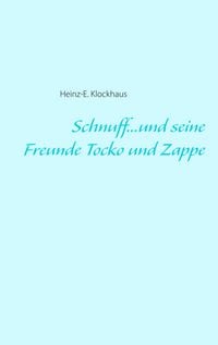 Produktbild: Schnuff...und seine Freunde Tocko und Zappe