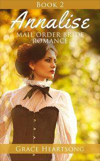 Produktbild: Mail Order Bride: Annalise - Book 2 (Mail Order Bride Series: Annalise, #2)