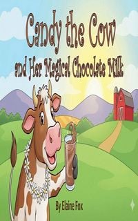 Produktbild: Candy the Cow and Her Magical Chocolate Milk