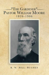 Produktbild: "The Gardener" Pastor William Moore 1826-1906