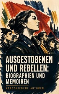 Produktbild: Ausgesto&szlig;enen und Rebellen: Biographien und Memoiren