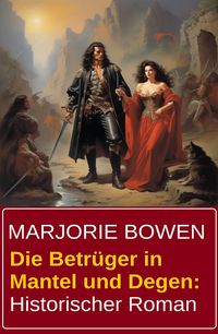 Produktbild: Die Betr&uuml;ger in Mantel und Degen: Historischer Roman