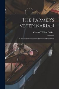 Produktbild: The Farmer's Veterinarian; a Practical Treatise on the Diseases of Farm Stock