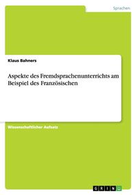 Produktbild: Aspekte des Fremdsprachenunterrichts am Beispiel des Franz&ouml;sischen
