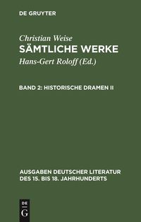 Bild vom Artikel Christian Weise: Sämtliche Werke / Historische Dramen II vom Autor Christian Weise