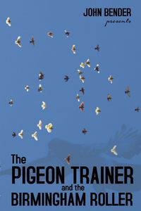 Produktbild: The Pigeon Trainer and the Birmingham Roller