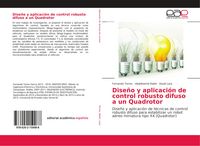 Produktbild: Dise&ntilde;o y aplicaci&oacute;n de control robusto difuso a un Quadrotor