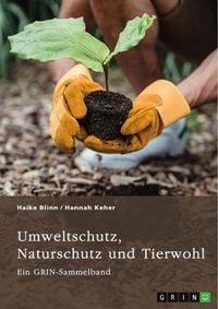 Produktbild: Umweltschutz, Naturschutz und Tierwohl. Theorien, Richtlinien und ethische Aspekte