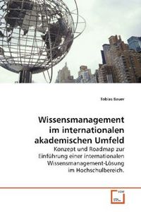 Produktbild: Bauer Tobias: Wissensmanagement im internationalen akademisc