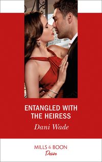 Produktbild: Entangled With The Heiress (Mills & Boon Desire) (Louisiana Legacies, Book 1)