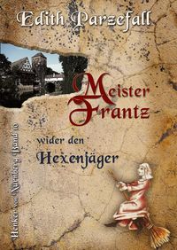 Bild vom Artikel Meister Frantz wider den Hexenjäger vom Autor Edith Parzefall