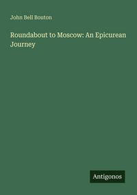Produktbild: Roundabout to Moscow: An Epicurean Journey