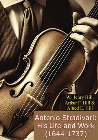 Produktbild: Antonio Stradivari: His Life and Work (1644-1737)
