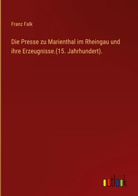 Produktbild: Die Presse zu Marienthal im Rheingau und ihre Erzeugnisse.(15. Jahrhundert).