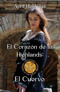 Produktbild: El Coraz&oacute;n de las Highlands: El Cuervo (Los Protectores de la Corona, #1)
