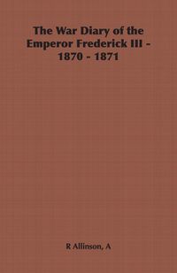 Produktbild: The War Diary of the Emperor Frederick III - 1870 - 1871