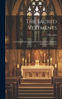 Produktbild: The Sacred Vestments: An English Rendering of the Third Book of the 'Rationale Divinorum Officiorum