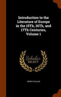 Produktbild: Introduction to the Literature of Europe in the 15Th, 16Th, and 17Th Centuries, Volume 1