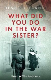 Produktbild: What Did You Do in the War, Sister?