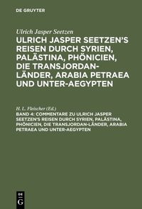 Produktbild: Commentare zu Ulrich Jasper Seetzen&rsquo;s Reisen durch Syrien, Pal&auml;stina, Ph&ouml;nicien, die Transjordan-L&auml;nder, Arabia Petraea und Unter-Aegypten