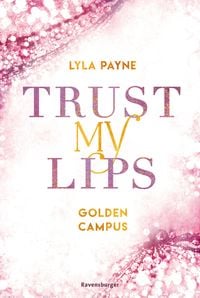 Bild vom Artikel Trust My Lips - Golden-Campus-Trilogie, Band 2 (Prickelnde New-Adult-Romance auf der glamourösen Golden Isles Academy. Für alle Fans von KISS ME ONCE. vom Autor Lyla Payne