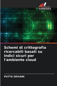 Produktbild: Schemi di crittografia ricercabili basati su indici sicuri per l'ambiente cloud