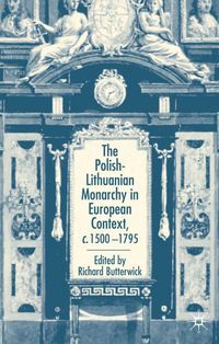 Produktbild: The Polish-Lithuanian Monarchy in European Context, C.1500-1795