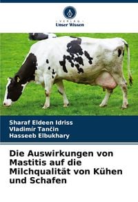 Produktbild: Die Auswirkungen von Mastitis auf die Milchqualit&auml;t von K&uuml;hen und Schafen