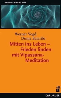 Produktbild: Mitten ins Leben &ndash; Frieden finden mit Vipassana-Meditation