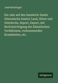 Produktbild: Ein Jahr auf den Sandwich-Inseln (Hawaiische Inseln): Land, Sitten und Gebr&auml;uche, Import, Export, mit Ber&uuml;cksichtigung der klimatischen Verh&auml;ltnisse,